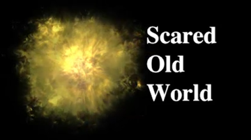 SCARED OLD WORLD